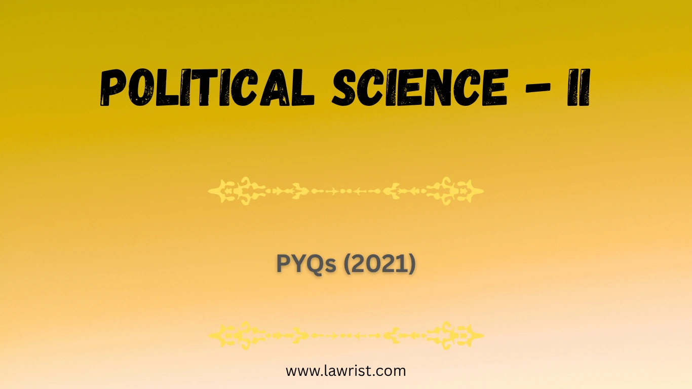 Political Science - II : Previous Year Questions (2021)